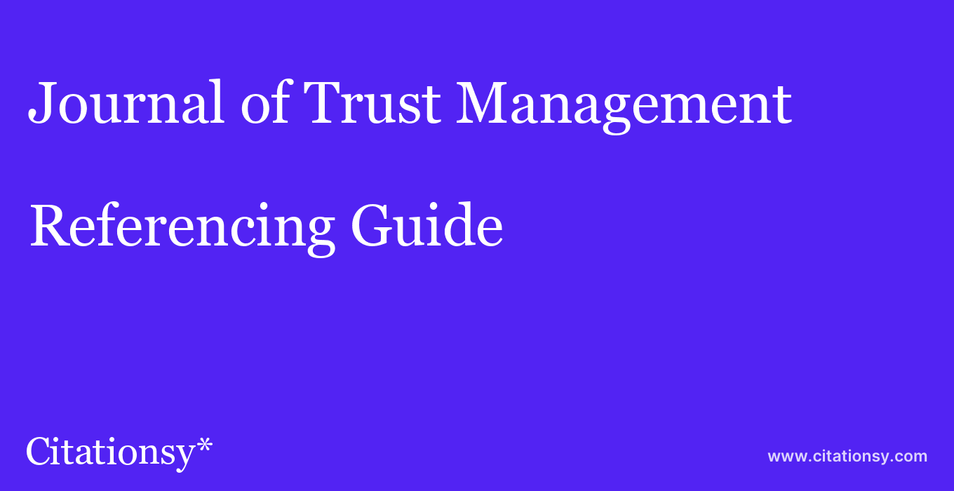 cite Journal of Trust Management  — Referencing Guide